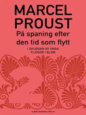 cover image of På spaning efter den tid som flytt. D 2, I skuggan av unga flickor i blom